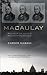 Macaulay: Pioneer of India’s Modernization
