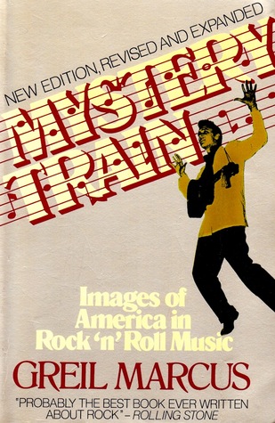 Mystery Train: Images of America in Rock 'n' Roll Music