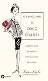 O evangelho de Coco Chanel: lições de vida da mulher mais elegante do mundo