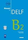 Réussir le DELF B2 & CD Audio