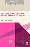 ¿El tercero ausente? Escritos sobre el Poder Judicial