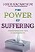 The Power of Suffering: Strengthening Your Faith in the Refiner's Fire (Macarthur Study Series)