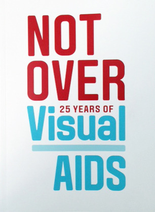 NOT OVER: 25 years of visual AIDS