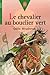 Le Chevalier au bouclier vert by Odile Weulersse