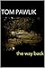 The Way Back by Tom Pawlick