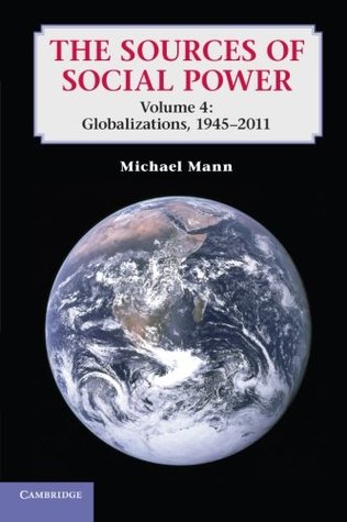 The Sources of Social Power: Volume 4, Globalizations, 1945-2011 (Paperback)