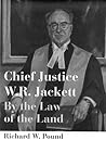 Chief Justice W.R. Jackett: By the Law of the Land Chief Justice W.R. Jackett: By the Law of the Land