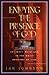 Enjoying the Presence of God: Discovering Intimacy with God in the Daily Rhythms of Life (Spiritual Formation Study Guides)