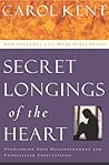 Secret  Longings of the Heart: Overcoming Deep Disappointment and Unfulfilled Expectations