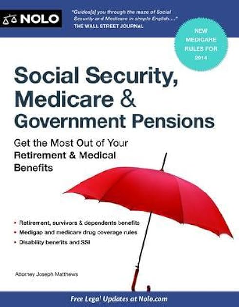 Social Security, Medicare and Government Pensions: Get the Most Out of Your Retirement and Medical Benefits (Social Security, Medicare & Government Pensions)