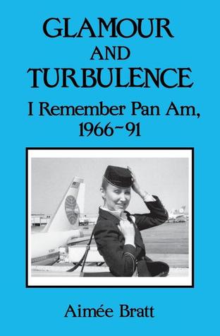Glamour and Turbulence: I Remember Pan Am, 1966-91 (Paperback)