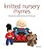 Knitted Nursery Rhymes: Recreate the traditional tales with toys