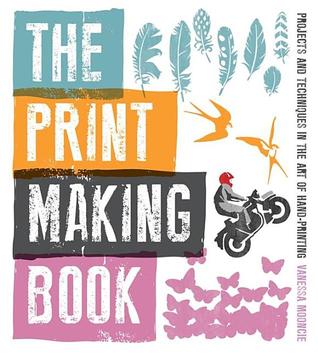 The Print Making Book: Projects and Techniques in the Art of Hand-Printing (Paperback)