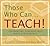 Those Who Can, Teach