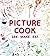 Picture Cook: See. Make. Eat.