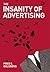 The Insanity of Advertising: Memoirs of a Mad Man