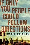 If Only You People Could Follow Directions by Jessica Hendry Nelson If Only You People Could Follow Directions by Jessica Hendry Nelson