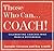 Those Who Can . . . Coach!: Celebrating Coaches Who Make a Difference