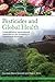Pesticides and Global Health: Understanding Agrochemical Dependence and Investing in Sustainable Solutions (Anthropology and Global Public Health) (Volume 1)