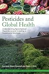 Pesticides and Global Health: Understanding Agrochemical Dependence and Investing in Sustainable Solutions (Anthropology and Global Public Health)