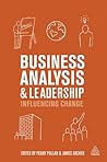 Business Analysis and Leadership by Penny Pullan