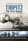 Tirpitz: The First Voyage (Images of War) Tirpitz: The First Voyage (Images of War)