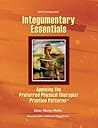 Integumentary Essentials: Applying the Preferred Physical Therapist Patterns(SM) (Essentials in Physical Therapy) Integumentary Essentials: Applying the Preferred Physical Therapist Patterns(SM) (Essentials in Physical Therapy)