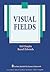 Visual Fields by Neil T. Choplin MD