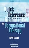 Quick Reference Dictionary for Occupational Therapy Quick Reference Dictionary for Occupational Therapy