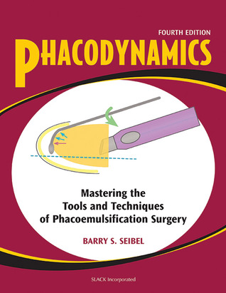 Phacodynamics: Mastering the Tools and Techniques of Phacoemulsification Surgery (Hardcover)