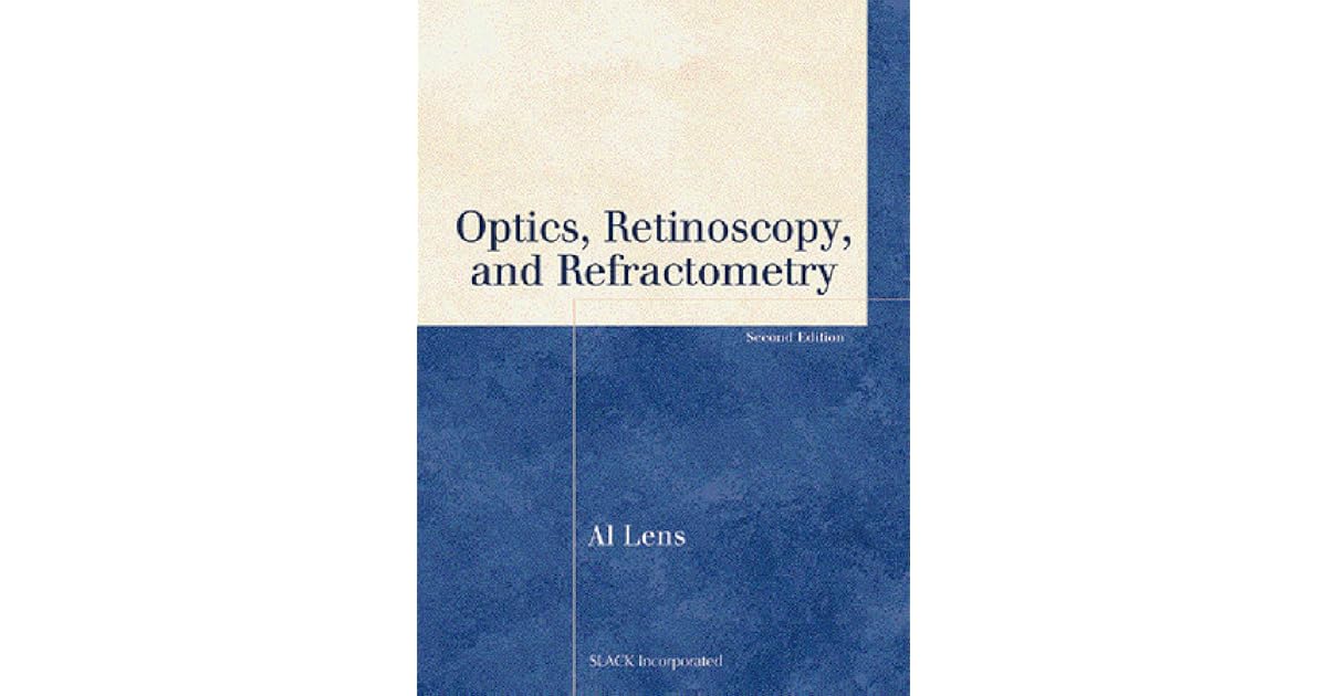 Optics, Retinoscopy, and Refractometry by Al Lens