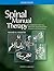 Spinal Manual Therapy: An Introduction to Soft Tissue Mobilization, Spinal Manipulation, Therapeutic and Home Exercises