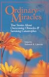 Ordinary Miracles: True Stories about Overcoming Obstacles and Surviving Catastrophies