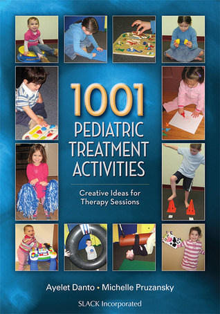 1001 Pediatric Treatment Activities: Creative Ideas for Therapy Sessions
