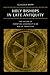 Holy Bishops in Late Antiquity by Claudia Rapp
