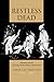 Restless Dead: Encounters between the Living and the Dead in Ancient Greece