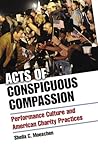 Acts of Conspicuous Compassion: Performance Culture and American Charity Practices