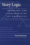 Story Logic: Problems and Possibilities of Narrative (Frontiers of Narrative)