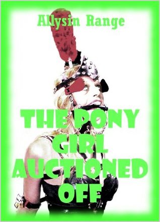 The Pony Girl Auctioned Off: A Rough Public Sex Erotica Story