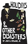 Holidays and Other Disasters