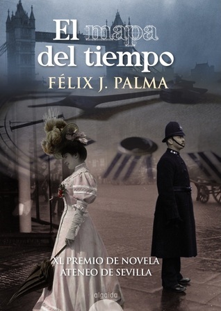 Portada de El mapa del tiempo, de Félix J. Palma