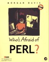 Who's Afraid of Perl?