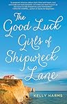 The Good Luck Girls of Shipwreck Lane by Kelly Harms The Good Luck Girls of Shipwreck Lane by Kelly Harms