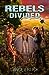 Rebels Divided (Rebel #3)