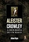Aleister Crolwey - A Biografia de um Mago