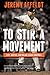 To Stir a Movement: Life, J...