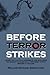 Before Terror Strikes: Learn the Tactical Mindsets and Skillsets Necessary to Survive a Terrorist Event Before It Occurs