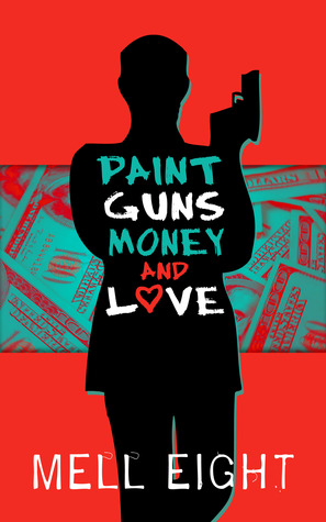 Paint, Guns, Money, and Love (Kindle Edition)