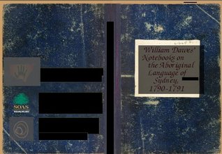 William Dawes’ Notebooks on the Aboriginal Language of Sydney, 1790-1791