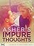 Asher's Impure Thoughts (Colebrook Academy Series #4)
